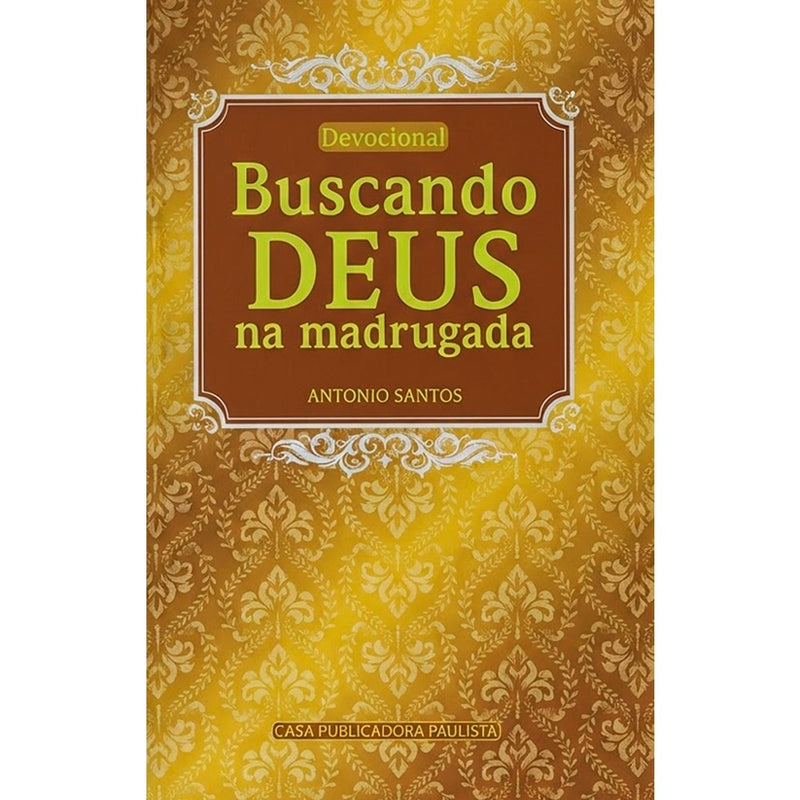 Devocional  Buscando Deus na Madrugada | Antonio Santos