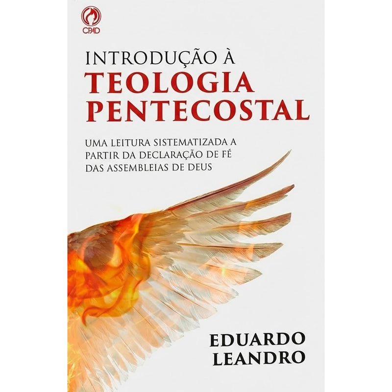 Livro Introdução a Teologia Pentecostal de Eduardo Leandro. Capa branca com asas de fogo. — Plenitude