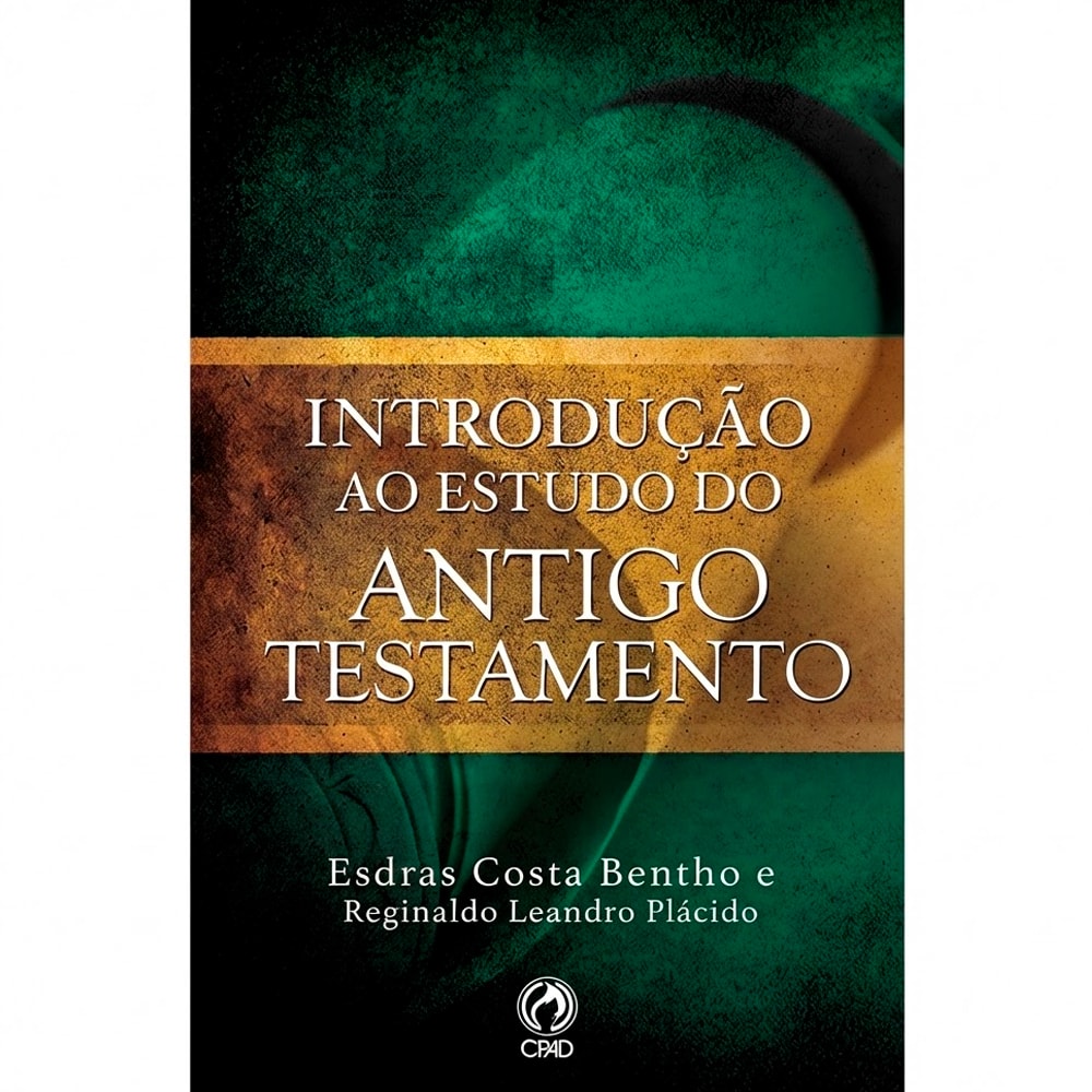 Livro Introdução ao Estudo do Antigo Testamento de Esdras Costa Bentho e Reginaldo Leandro Plácido. Capa verde e dourada. — Plenitude