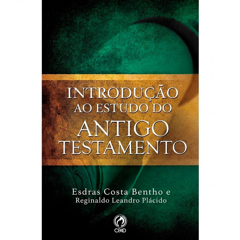 Livro Introdução ao Estudo do Antigo Testamento de Esdras Costa Bentho e Reginaldo Leandro Plácido. Capa verde e dourada. — Plenitude