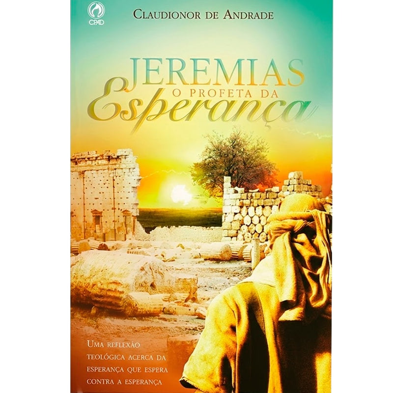 Capa de livro "Jeremias o Profeta da Esperança" de Claudionor Correa de Andrade, com ruínas e um pôr do sol. — Plenitude