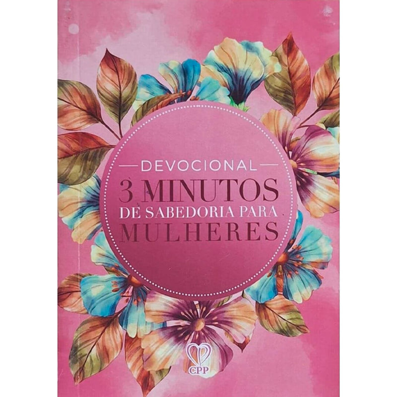 Livro Devocional 3 Minutos de Sabedoria P/ Mulheres, capa rosa com flores coloridas. — Plenitude