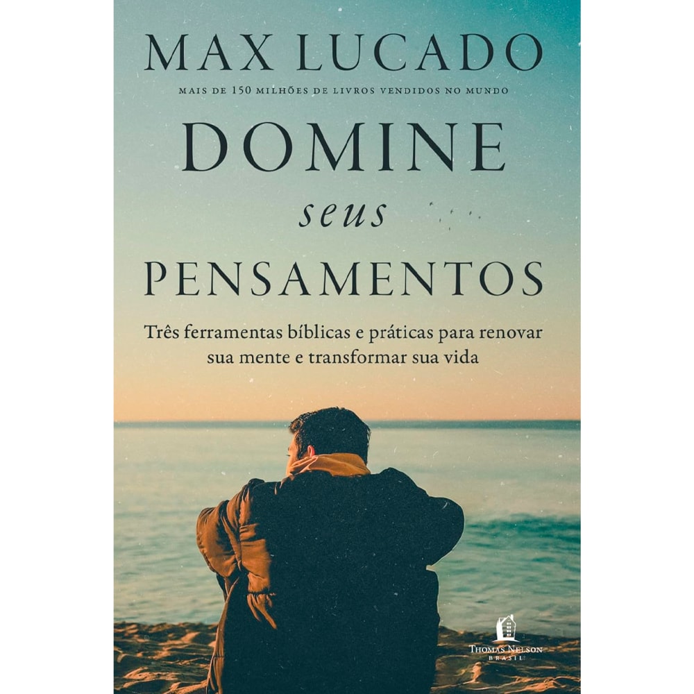 Domine Seus Pensamentos | Max Lucado