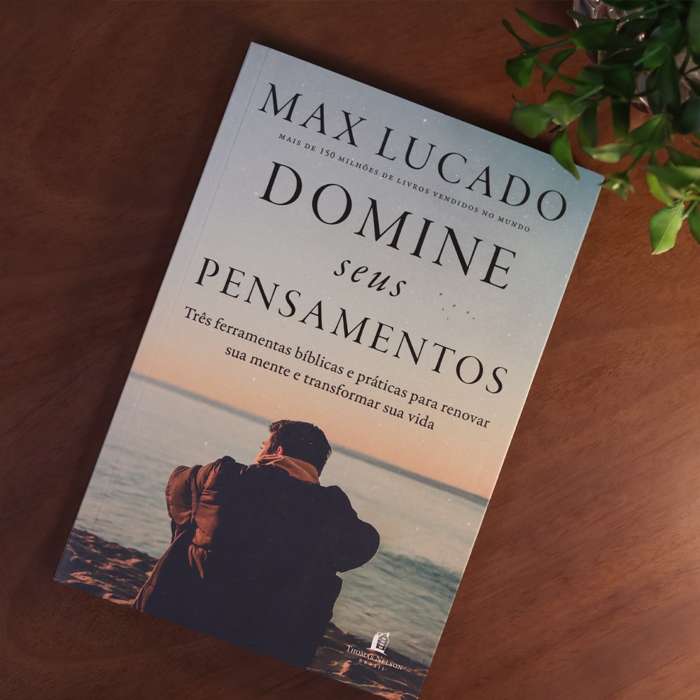 Domine Seus Pensamentos | Max Lucado