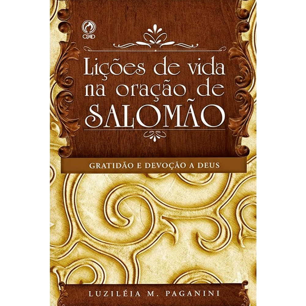 Livro Lições de Vida na Oração de Salomão de Luzileia M. Paganini. Capa marrom com detalhes ornamentados. — Plenitude
