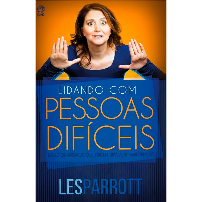 Livro Lidando com Pessoas Difíceis de Les Parrott. Capa laranja e azul com mulher surpresa. — Plenitude