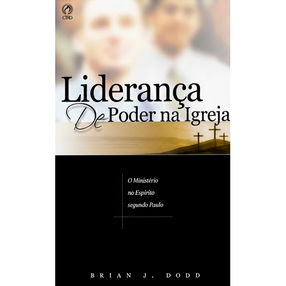 Livro Liderança de Poder na Igreja de Brian J. Dodd. Capa com pessoas desfocadas e cruzes. — Plenitude