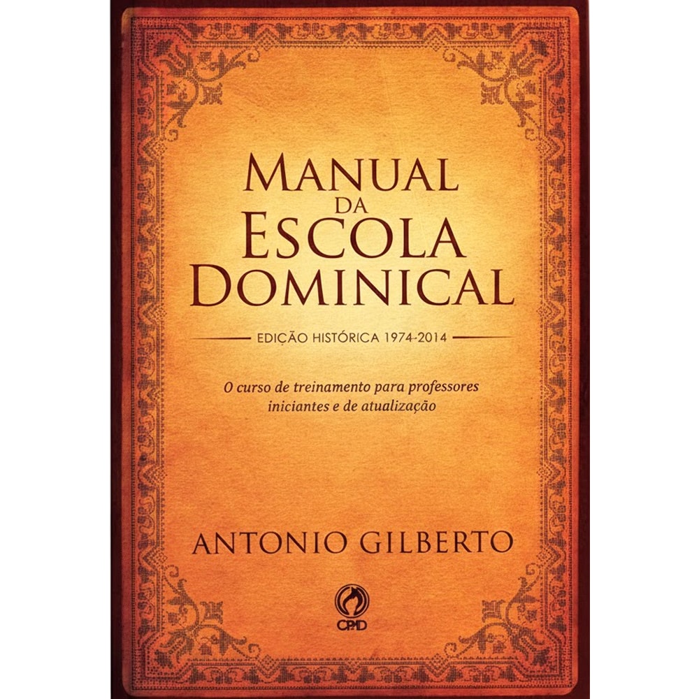 Livro Manual da Escola Dominical de Antonio Gilberto. Capa marrom com bordas ornamentadas. — Plenitude