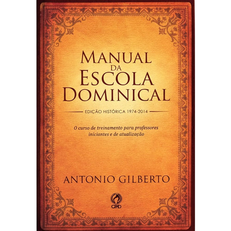 Livro Manual da Escola Dominical de Antonio Gilberto. Capa marrom com bordas ornamentadas. — Plenitude