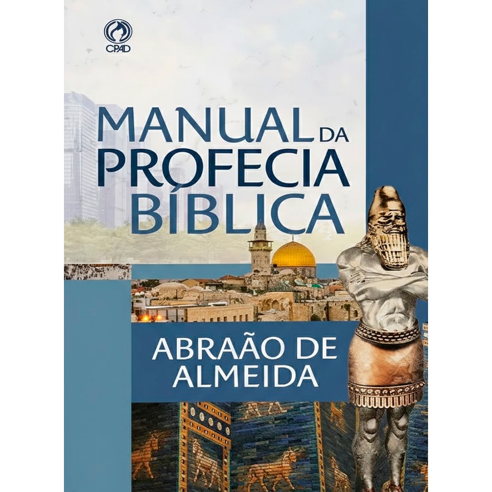Capa do livro Manual da Profecia Bíblica, de Abraão de Almeida. Capa azul e cinza com imagem de Jerusalém e estátua. — Plenitude