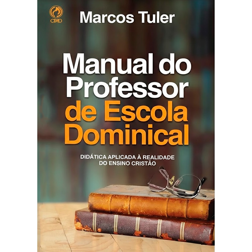 Capa do livro Manual do Professor de Escola Dominical, de Marcos Tuler. Capa marrom e laranja com óculos sobre livros. — Plenitude