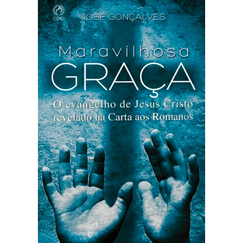 Livro Maravilhosa Graça de José Gonçalves. Capa azul com mãos estendidas para cima. — Plenitude