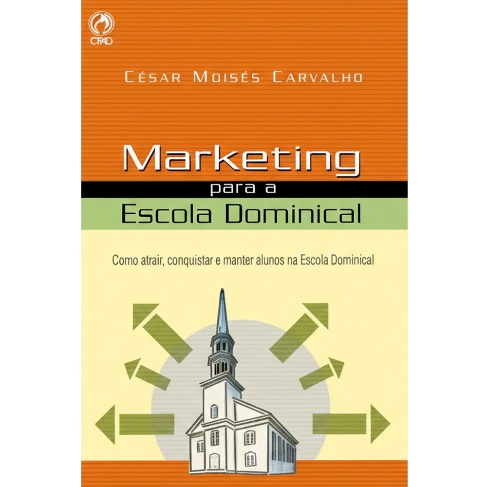 Livro: Marketing para a Escola Dominical, Cesar Moises Carvalho, capa laranja e verde com igreja e setas. — Plenitude