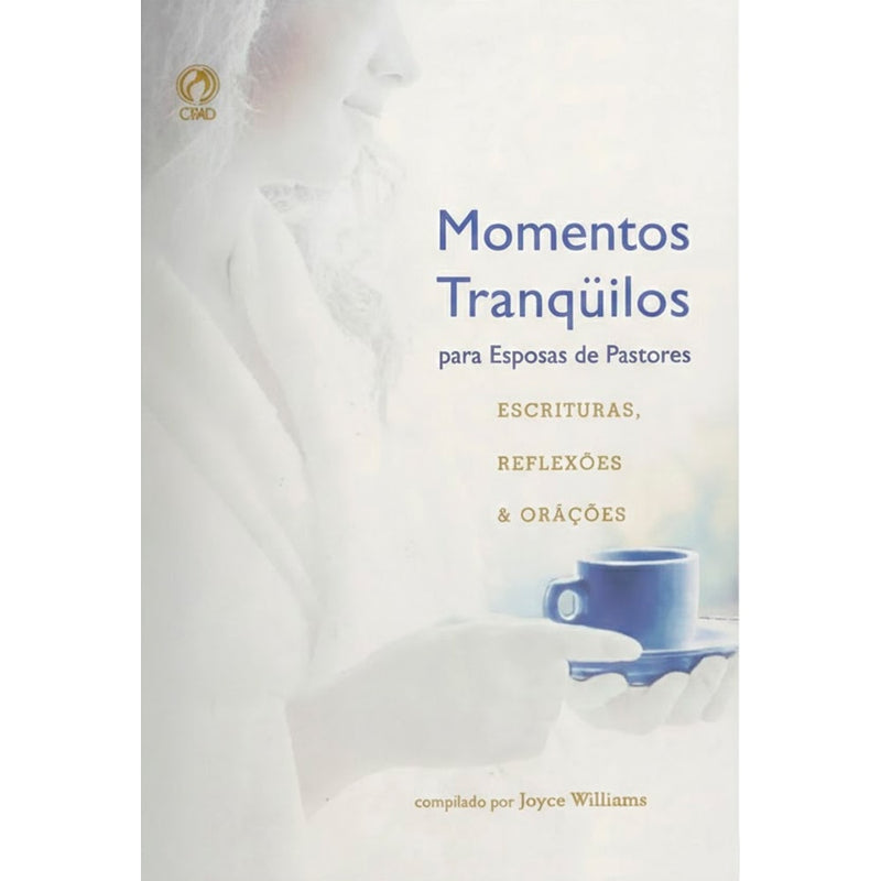 Livro: Momentos Tranquilos para Esposas de Pastores, Joyce Williams, capa branca com mulher segurando xícara. — Plenitude