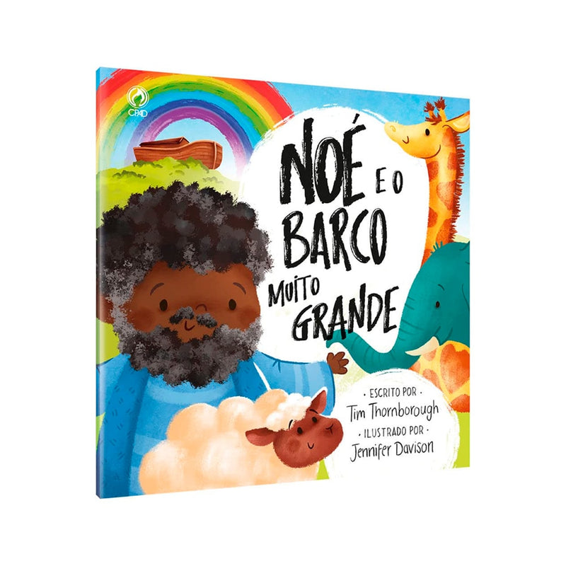 Livro infantil Noé e o Barco Muito Grande, de Tim Thornborough. Capa colorida com ilustrações de Noé e animais. — Plenitude