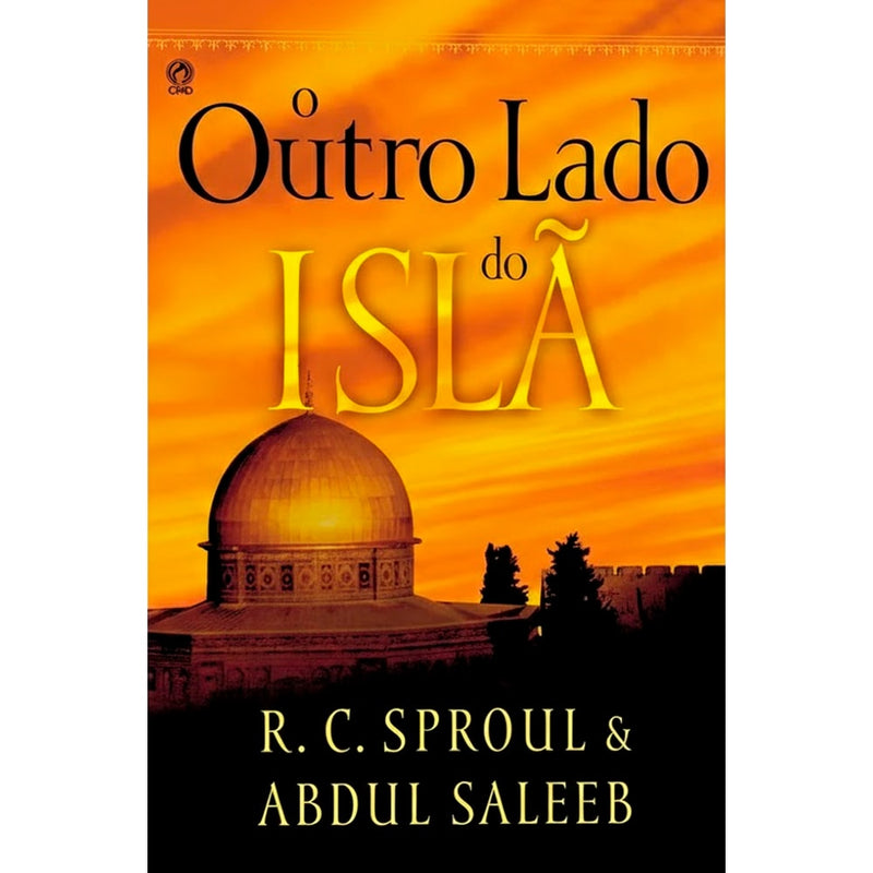 O Outro Lado do Islã | R. C. Sproul e Abdul Saleeb