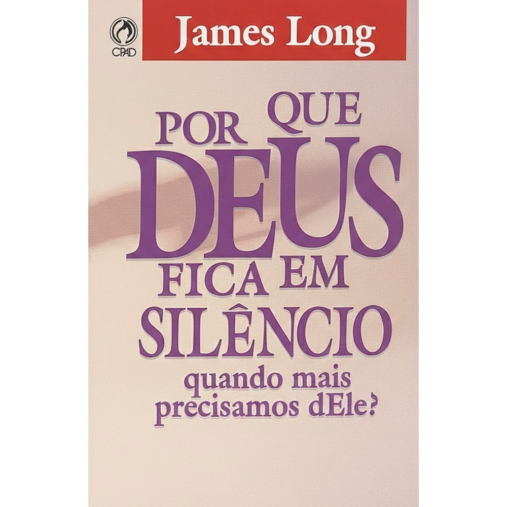 Livro Por Que Deus Fica em Silêncio? de James Long, capa branca com título em roxo. — Plenitude