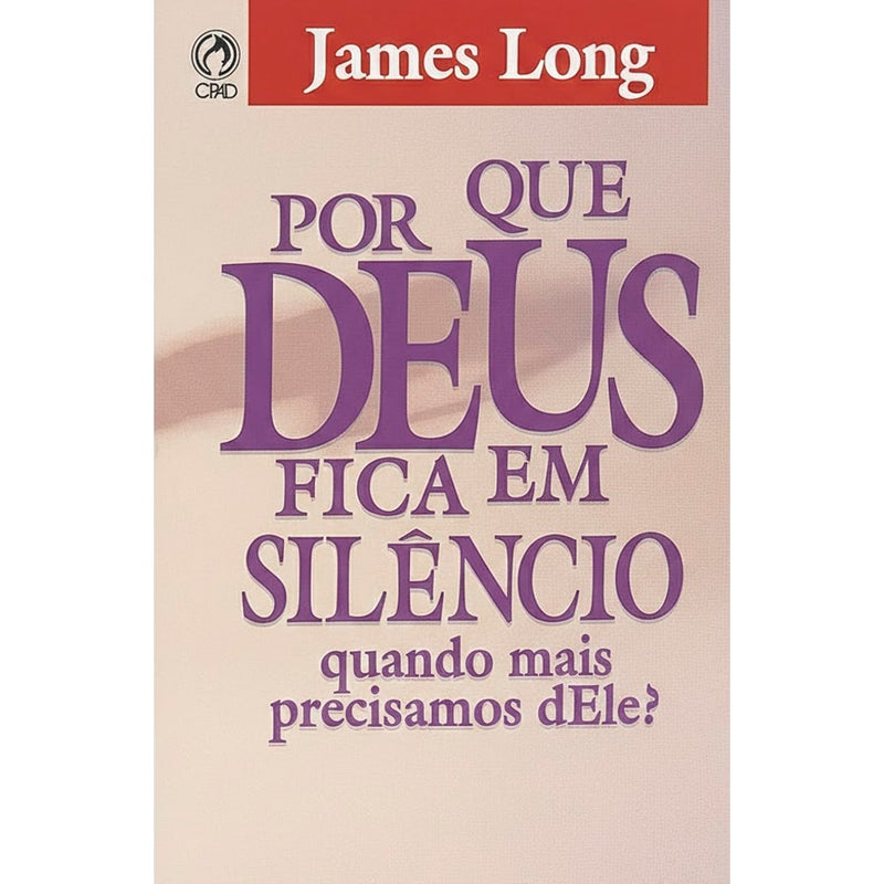 Por Que Deus Fica em Silêncio? | Joames Long