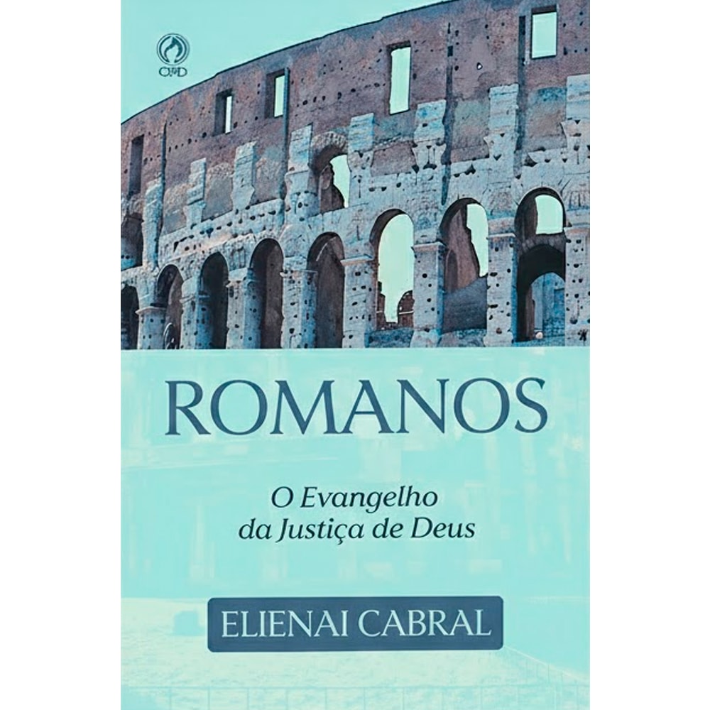 Livro Romanos | O Evangelho da Justiça de Deus de Elienai Cabral, capa azul com imagem do Coliseu. — Plenitude