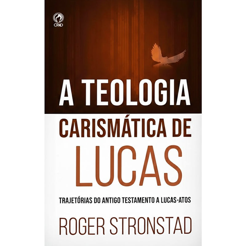 A Teologia Carismática de Lucas | Roger Strontad