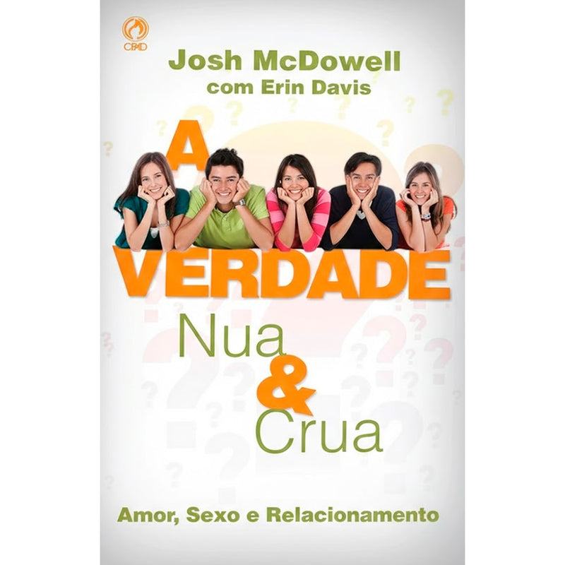 A Verdade Nua & Crua | Josh Mcdowell, Erin Davis