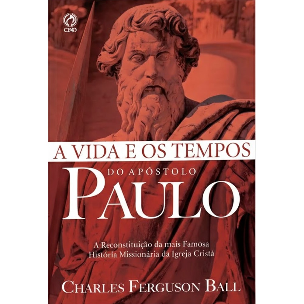 A Vida e os Tempos do Apóstolo Paulo | Charles Ferguson Ball