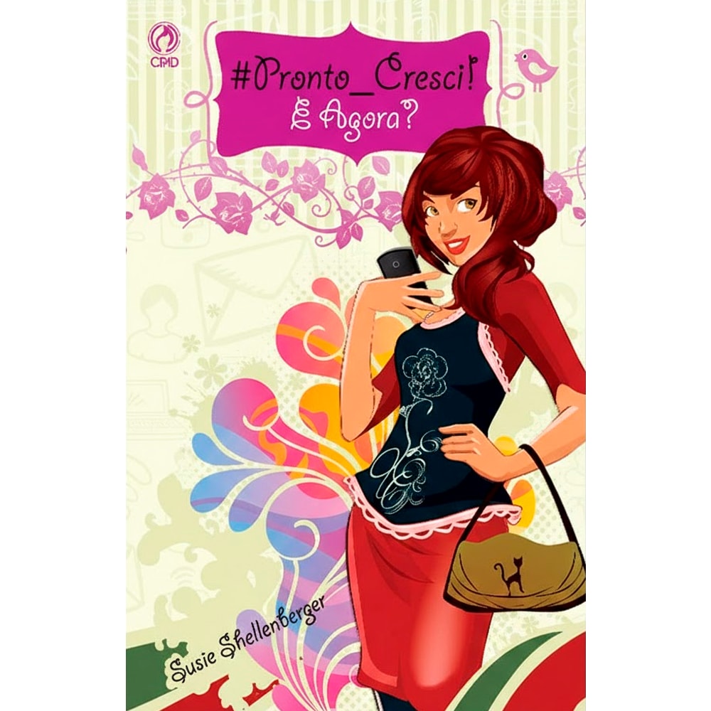 Livro #Pronto Cresci! e Agora?, Susie Shellenberger, capa rosa e colorida com uma garota de cabelo ruivo segurando um celular. — Plenitude