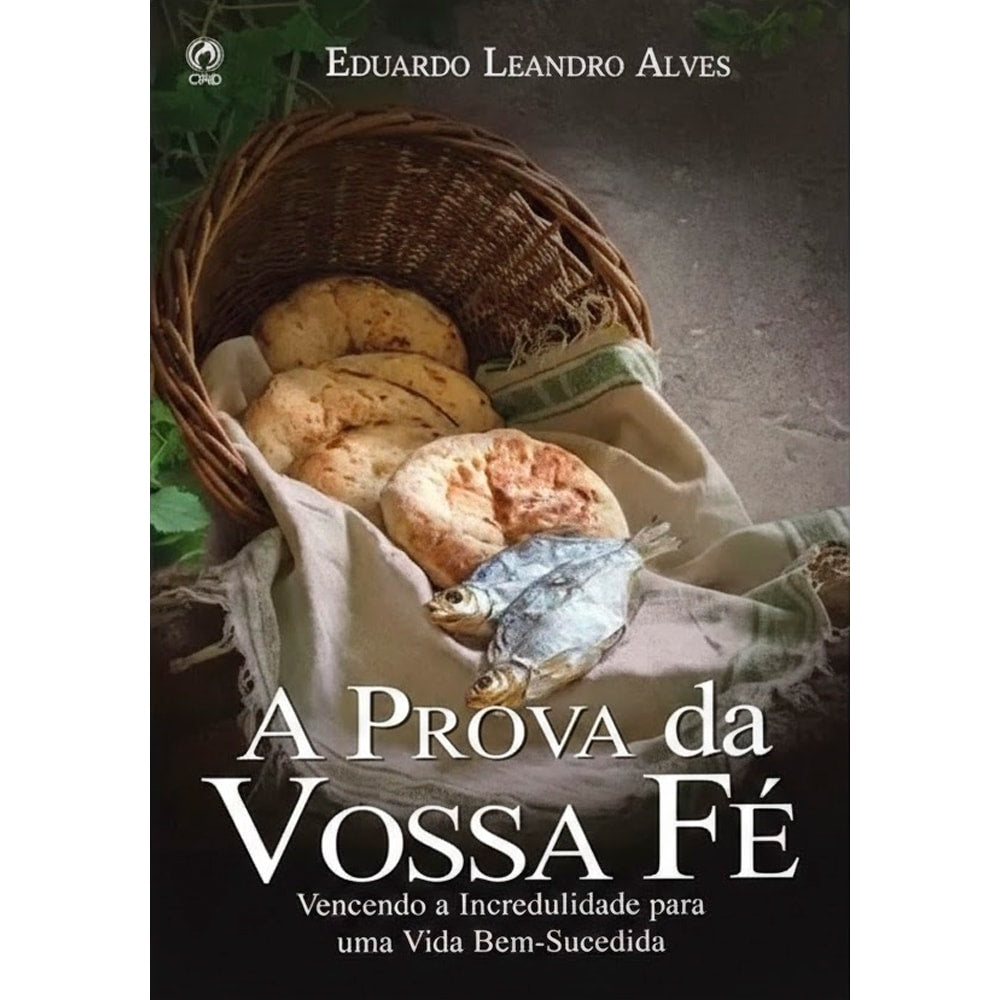 Livro A Prova da Vossa Fé de Eduardo Leandro Alves, capa com cesta de pães e peixes. — Plenitude