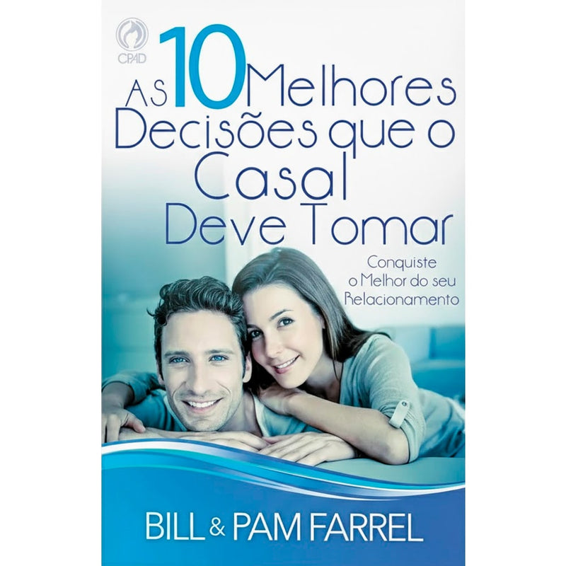 As Dez Melhores Decisões Que o Casal Deve Tomar | Bill e Pam Farrel