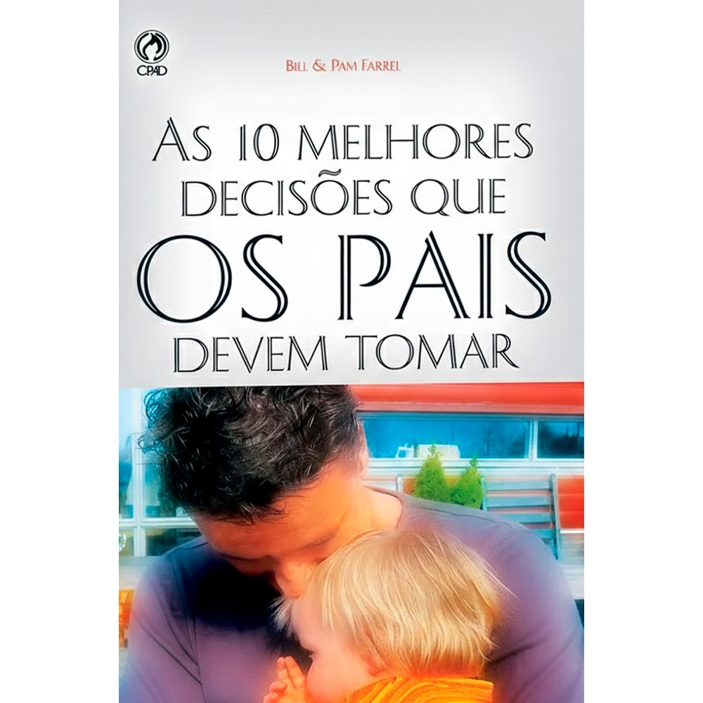 Livro As Dez Melhores Decisões Que os Pais Devem Tomar, capa preta com pai e filho, título em letras brancas — Plenitude