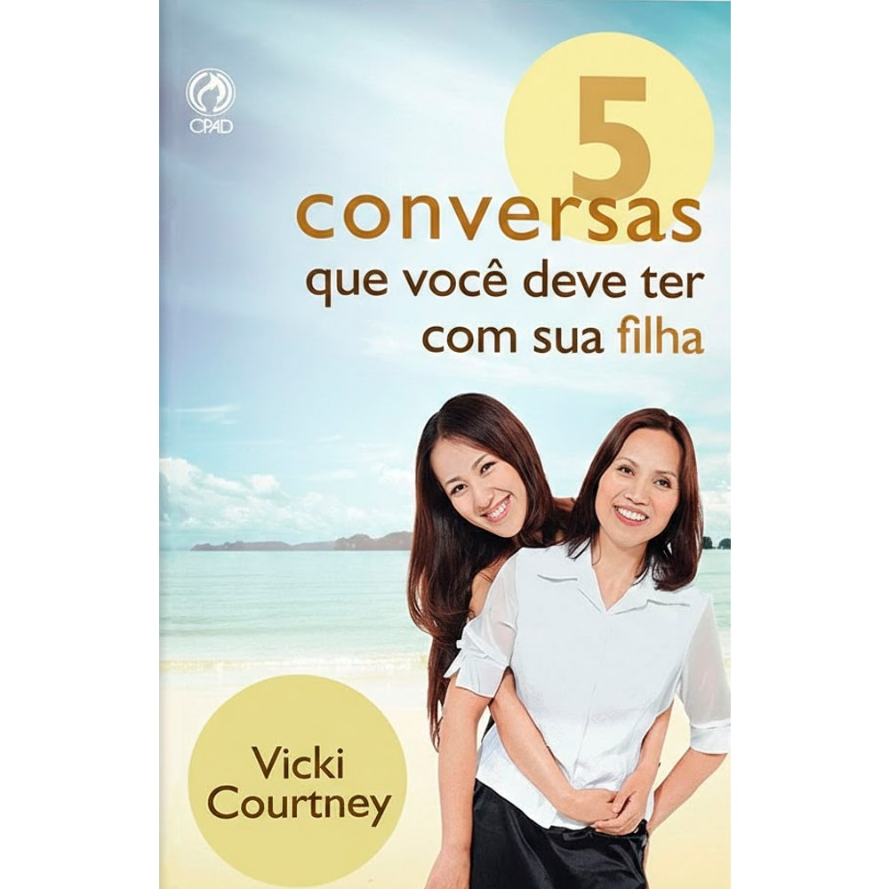 Livro 5 Conversas Que Você Deve Ter com Sua Filha, Vicki Courtney, capa branca com mãe e filha sorrindo em um cenário de praia. — Plenitude