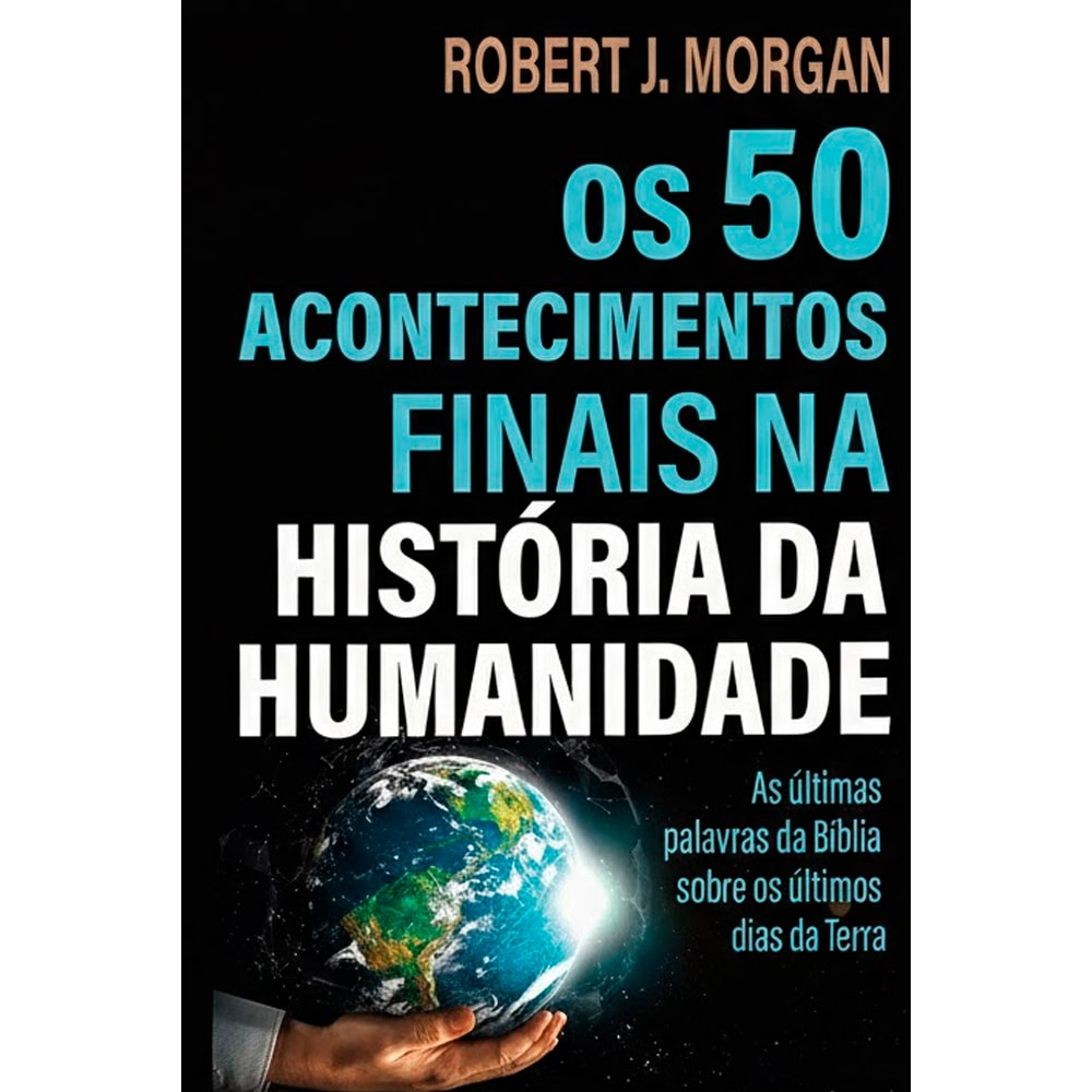Livro Os 50 Acontecimentos Finais na História da Humanidade, capa preta com globo terrestre. — Plenitude