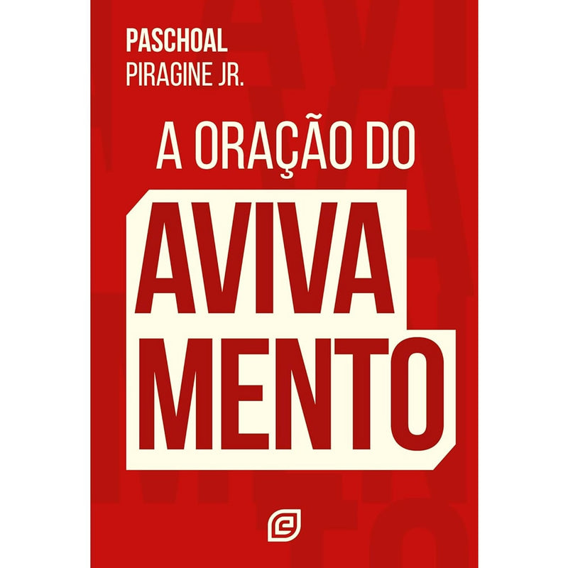 A Oração do Avivamento | Paschoal Piragine Junior