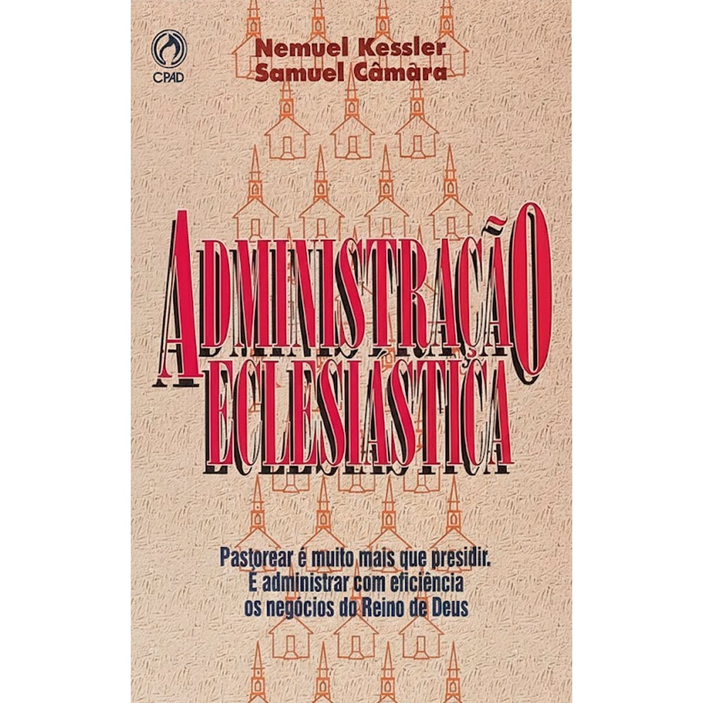 Livro Administração Eclesiástica de Nemuel Kessler e Samuel Camara, capa bege com igrejas. — Plenitude
