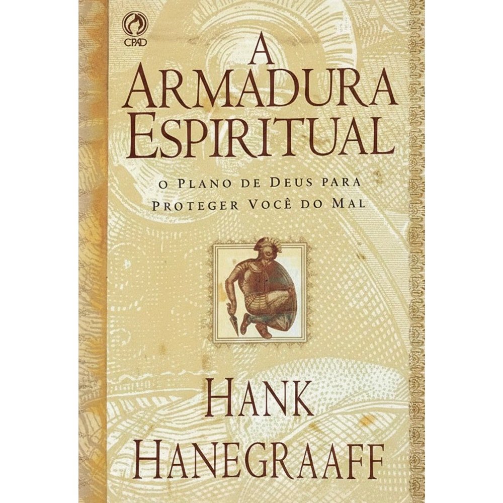 Livro A Armadura Espiritual, Hank Hanegraaff, capa bege com textura e uma imagem de um guerreiro. — Plenitude