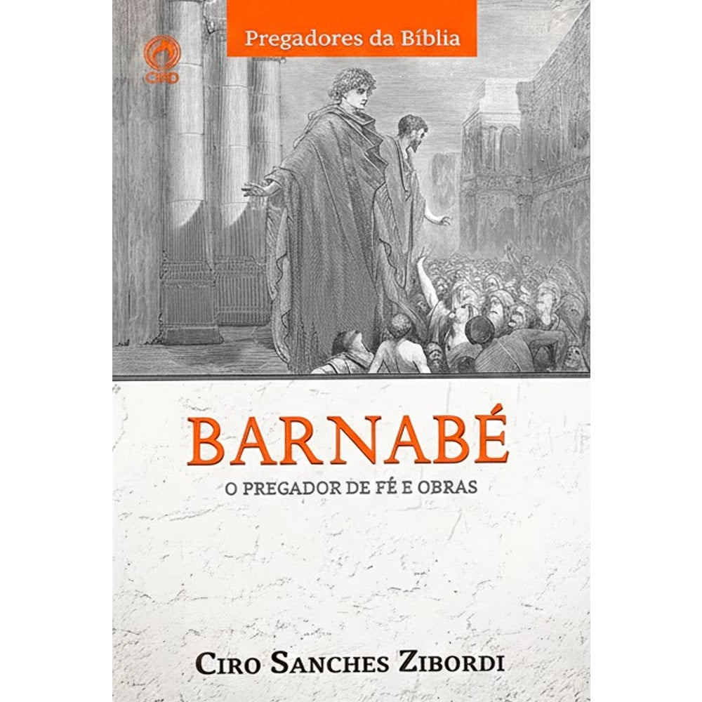 Capa de livro "Barnabé: O Pregador de Fé e Obras" de Ciro Sanches Zibordi, com ilustração antiga. — Plenitude