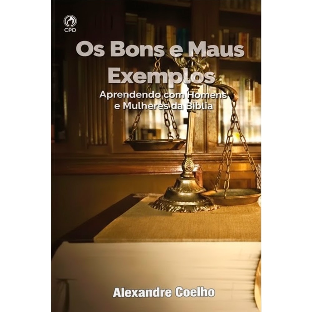 Livro Os Bons E Os Maus Exemplos de Alexandre Coelho, capa com balança e estante de livros ao fundo. — Plenitude
