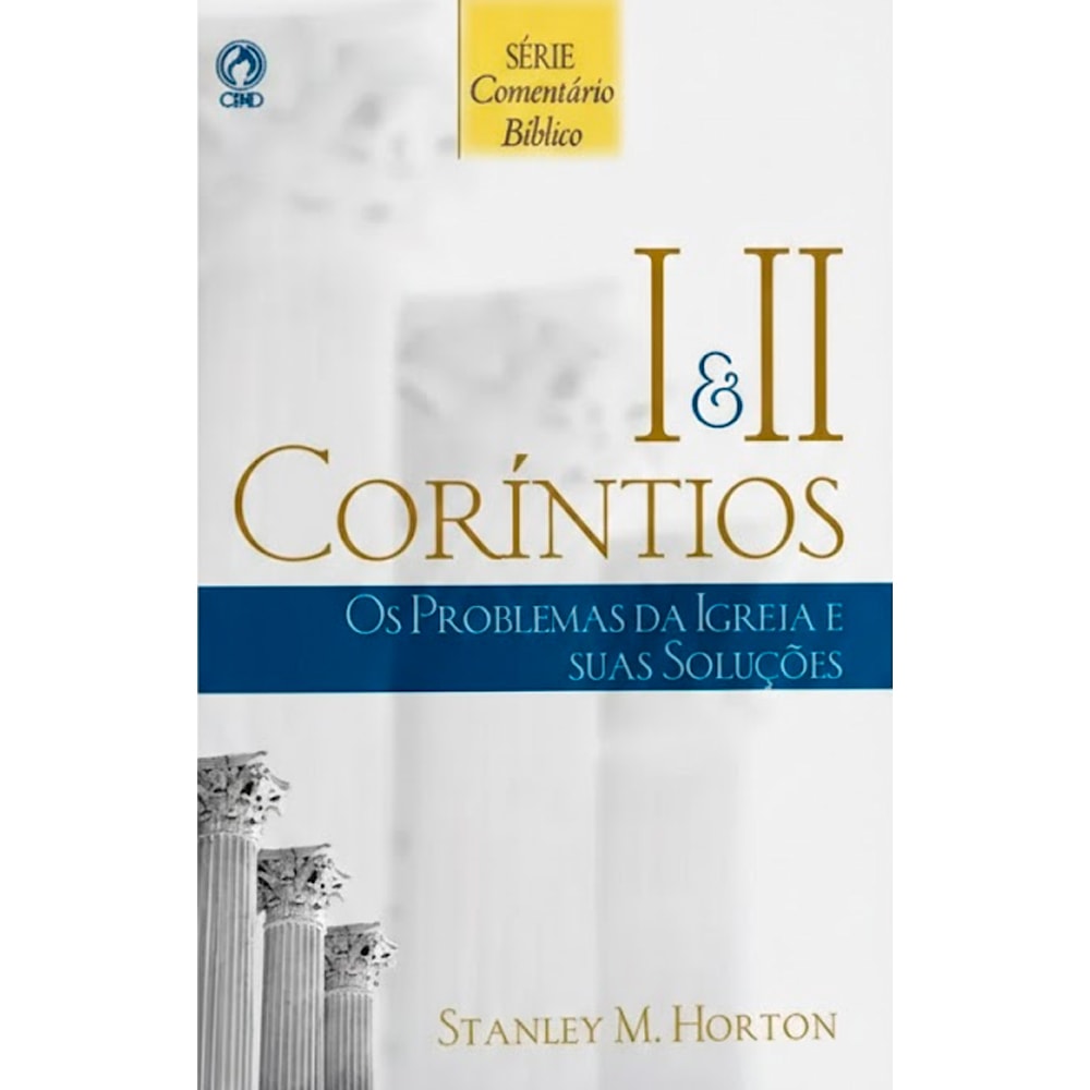Livro Comentário Bíblico I e II Coríntios, Stanley M. Horton, capa branca com colunas e título em azul — Plenitude