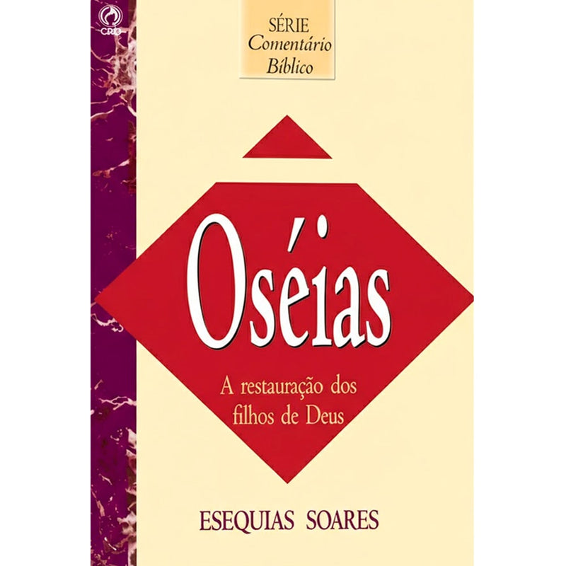 Capa do livro Comentário Bíblico Oséias, A Restauração dos Filhos de Deus, de Esequias Soares, capa bege e vermelho. — Plenitude