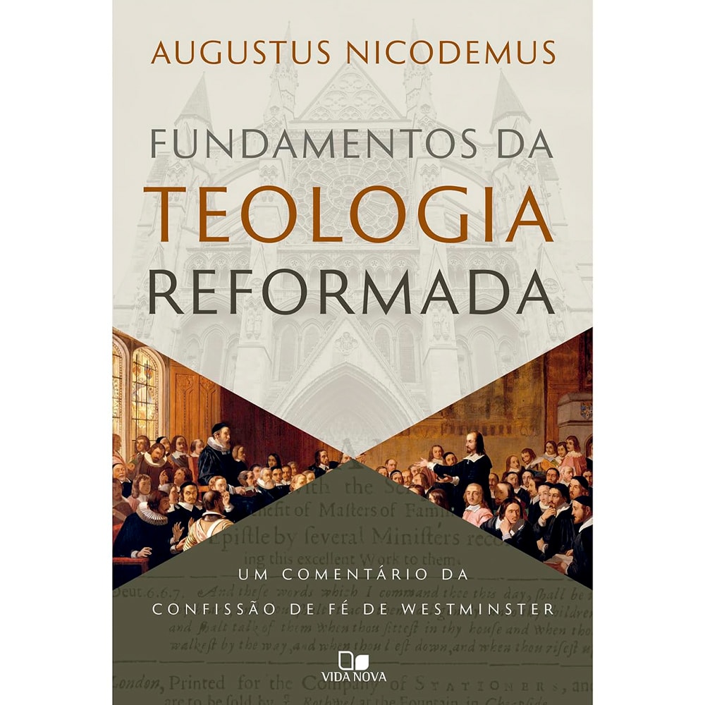 Fundamentos da Teologia Reformada | Augustus Nicodemus Lopes