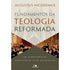 Fundamentos da Teologia Reformada | Augustus Nicodemus Lopes