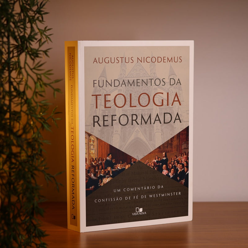 Fundamentos da Teologia Reformada | Augustus Nicodemus Lopes