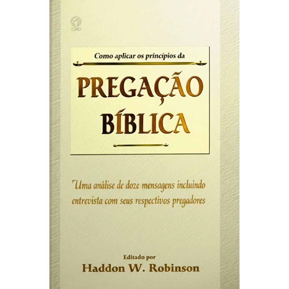 Como Aplicar os Princípios da Pregação Bíblica | Haddon W. Robinson