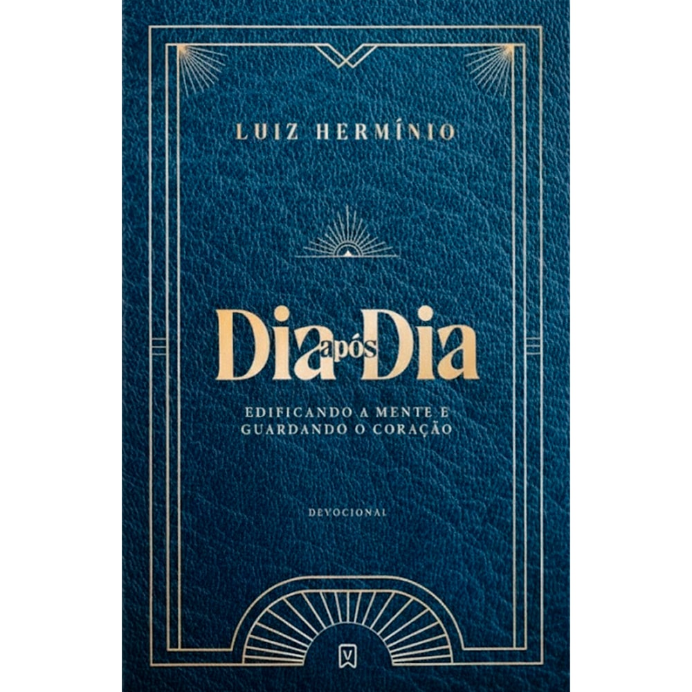 Devocional Dia Após Dia Edificando a Mente e Guardando o Coração | Luiz Hermínio