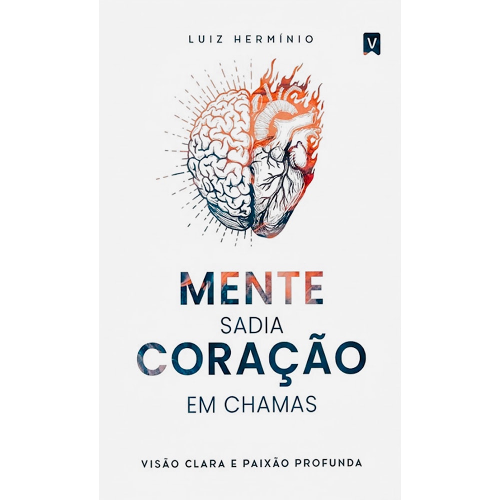 Mente Sadia, Coração em Chamas | Luiz Hermínio