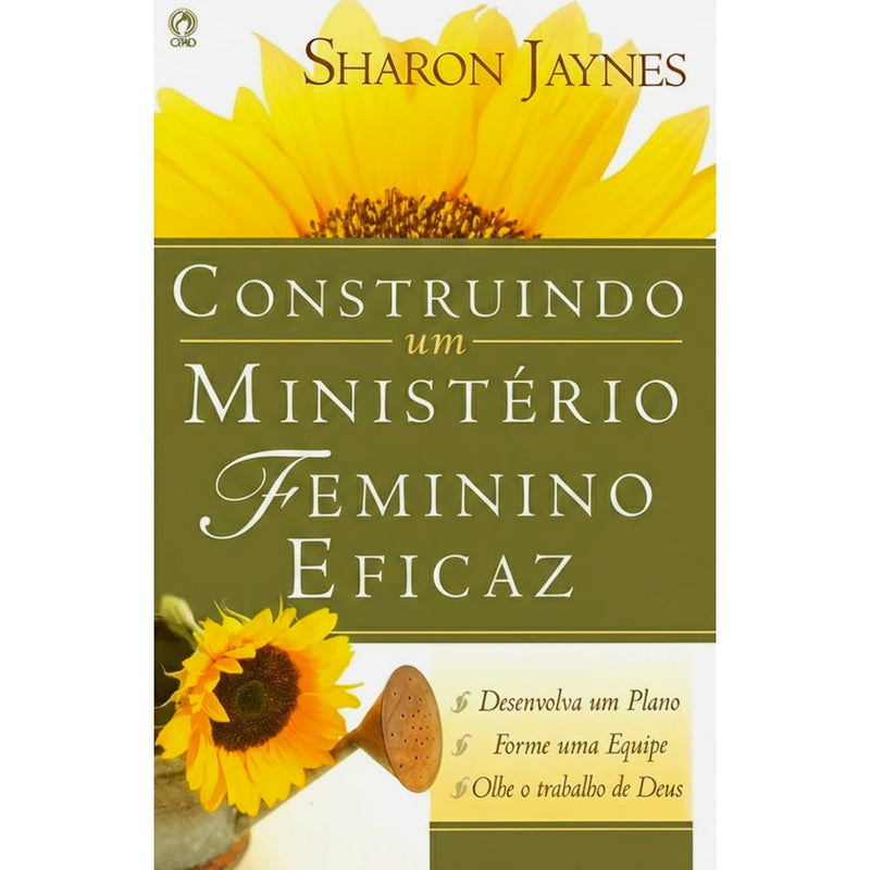 Livro: Construindo um Ministério Feminino Eficaz, Sharon Jaynes, capa verde com girassóis e regador. — Plenitude