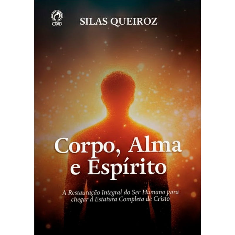 Capa do livro Corpo, Alma e Espírito, de Silas Queiroz, com silhueta de pessoa e luzes ao redor. — Plenitude
