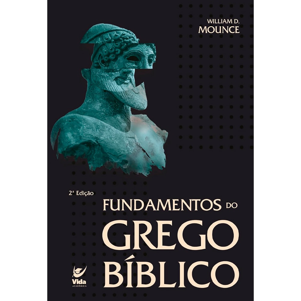 Livro Fundamentos do Grego Bíblico, de William D. Mounce, capa escura com busto antigo. — Plenitude