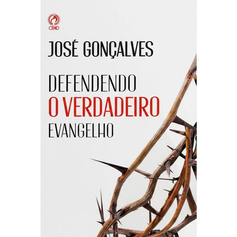 Livro: Defendendo o Verdadeiro Evangelho, José Gonçalves, capa branca com coroa de espinhos. — Plenitude