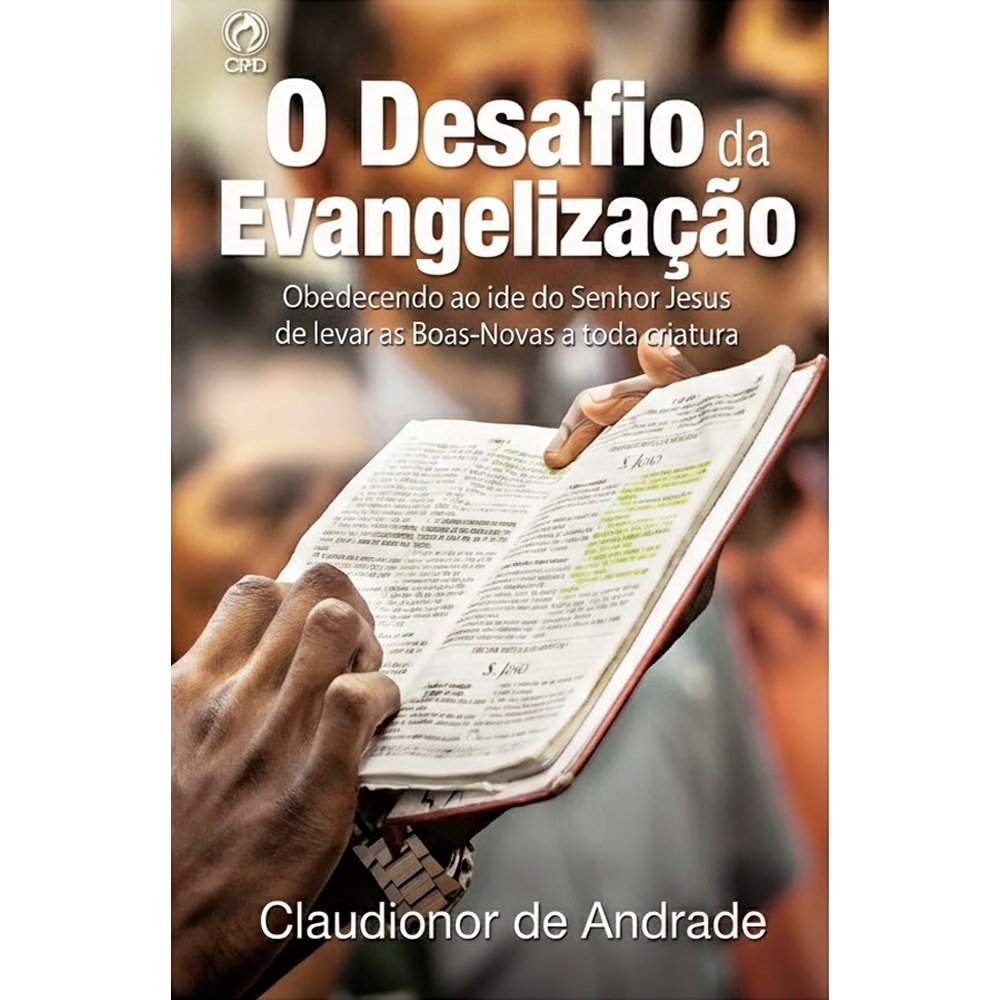 Livro O Desafio da Evangelização de Claudionor de Andrade, capa com mãos segurando uma Bíblia aberta. — Plenitude